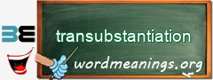 WordMeaning blackboard for transubstantiation